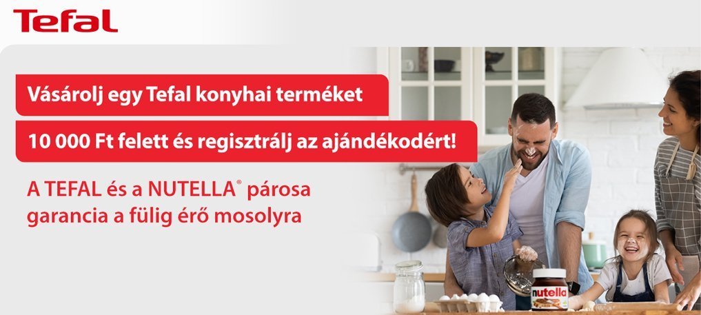 Vásárolj Tefal terméket 10.000 Ft felett és megajándékozunk egy üveg Nutellával!*