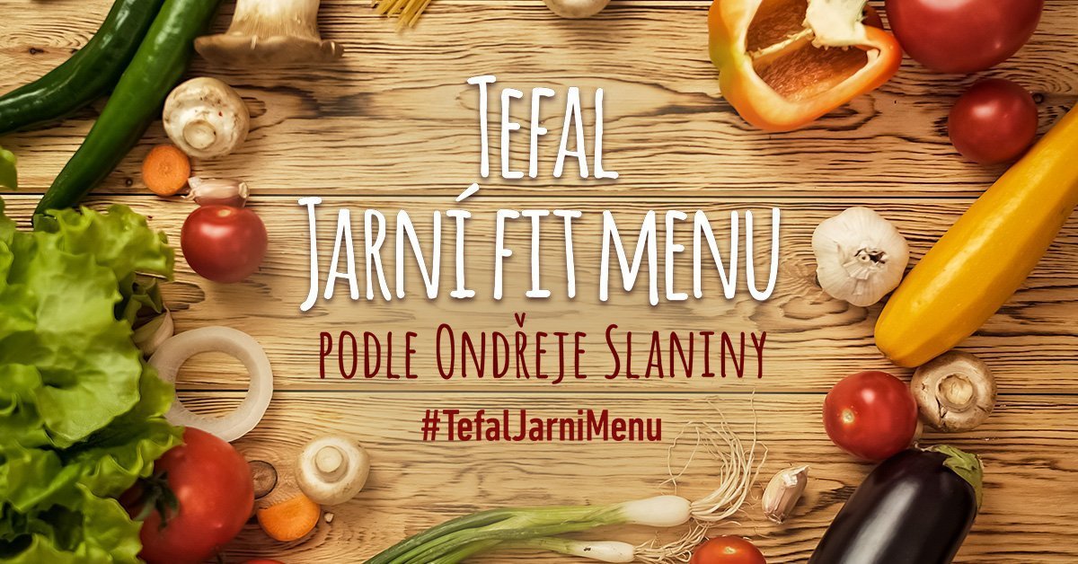 Šéfkuchař Tefal vaří rychlé a snadné Jarní recepty – SOUTĚŽ #TefalJarniMenu