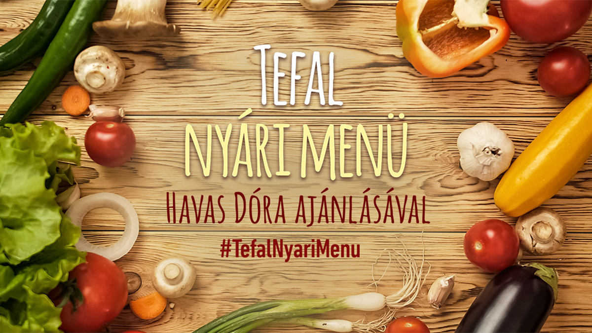 Nyár a konyhában a Tefallal #TefalNyariMenu